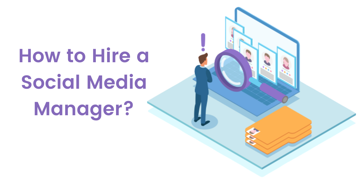 How to Hire a Social Media Manager For Your Brand